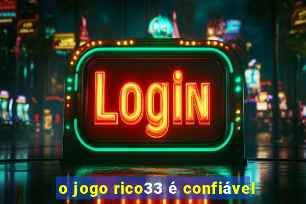 o jogo rico33 é confiável